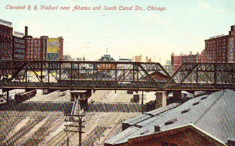 Elevated R.R. Viaduct near Adams and South Canal Sts. - Chicago,Illinois Postcard Front
