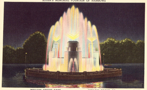 Sousa's Memorial Fountain of Rainbows,Willow Grove Park - Willow Grove,Pennsylvania.Postcard front